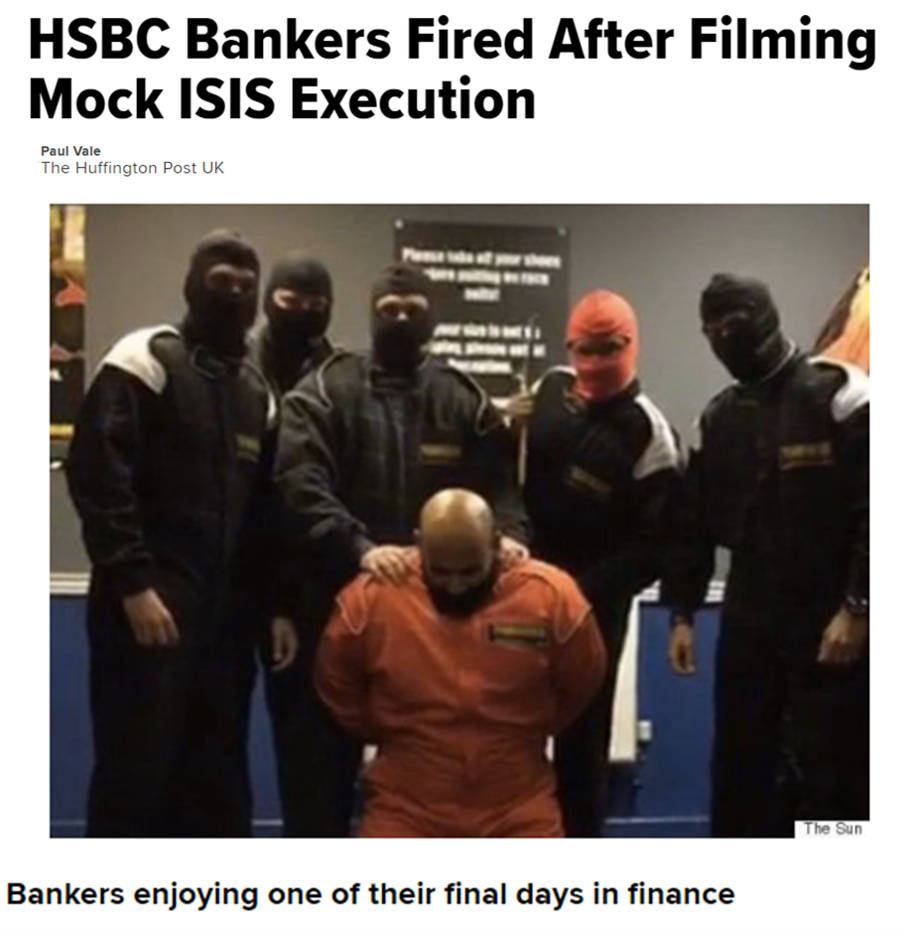 News Headline: HSBC Bankers Fired After Filming Mock ISIS Execution